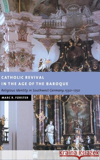 Catholic Revival in the Age of the Baroque Forster, Marc R. 9780521780445 CAMBRIDGE UNIVERSITY PRESS