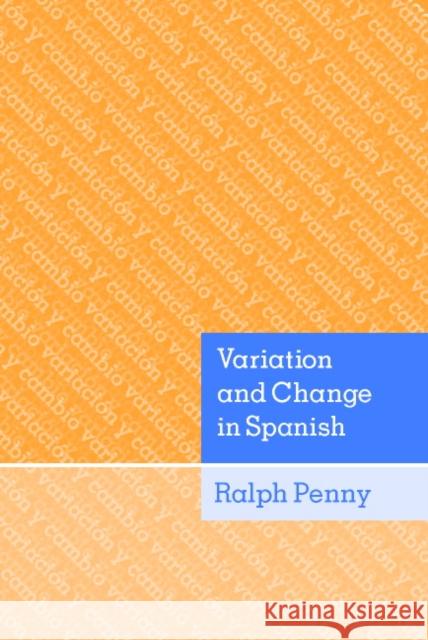 Variation and Change in Spanish Ralph J. Penny 9780521780452 Cambridge University Press