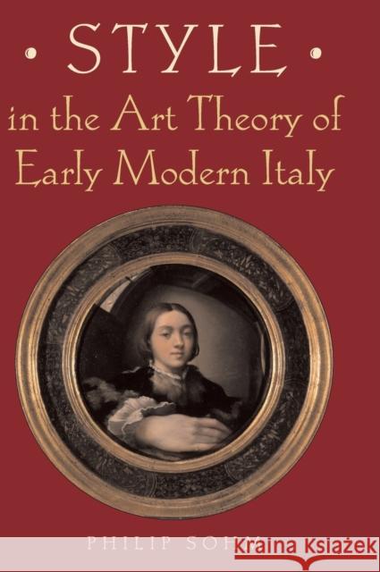 Style in the Art Theory of Early Modern Italy Philip L. Sohm 9780521780698 CAMBRIDGE UNIVERSITY PRESS