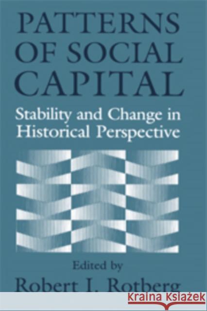Patterns of Social Capital: Stability and Change in Historical Perspective Rotberg, Robert I. 9780521780865 Cambridge University Press