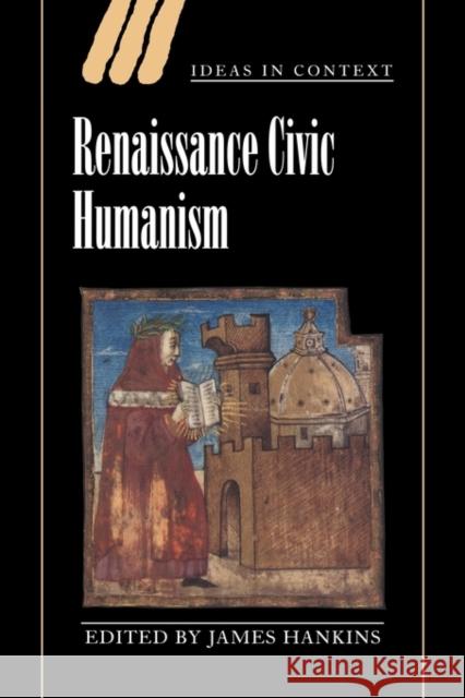 Renaissance Civic Humanism: Reappraisals and Reflections Hankins, James 9780521780902 Cambridge University Press