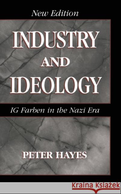 Industry and Ideology: I. G. Farben in the Nazi Era Hayes, Peter 9780521781107