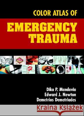 Color Atlas of Emergency Trauma Diku Mandavia Edward J. Newton Demetrios Demetriades 9780521781480 