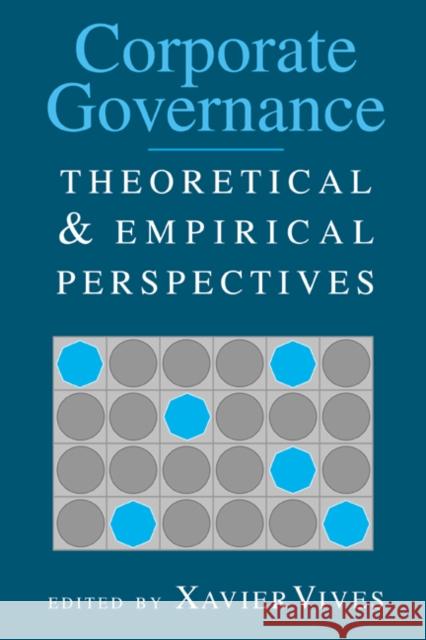Corporate Governance: Theoretical and Empirical Perspectives Vives, Xavier 9780521781640 Cambridge University Press