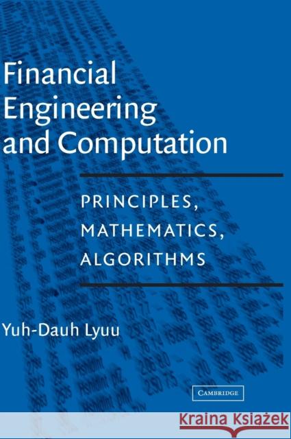 Financial Engineering and Computation: Principles, Mathematics, Algorithms Lyuu, Yuh-Dauh 9780521781718 Cambridge University Press