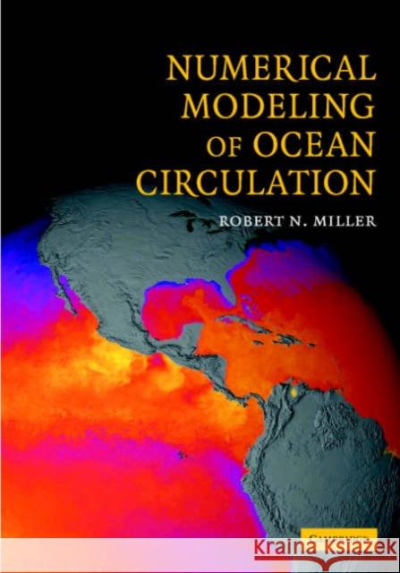 Numerical Modeling of Ocean Circulation Robert N. Miller 9780521781824 CAMBRIDGE UNIVERSITY PRESS