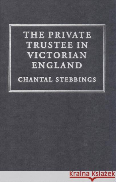 The Private Trustee in Victorian England Chantal Stebbings 9780521781855 CAMBRIDGE UNIVERSITY PRESS
