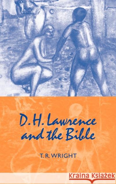 D. H. Lawrence and the Bible T. R. Wright 9780521781893 CAMBRIDGE UNIVERSITY PRESS