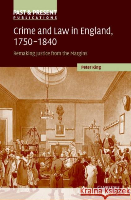 Crime and Law in England, 1750-1840: Remaking Justice from the Margins King, Peter 9780521781992 CAMBRIDGE UNIVERSITY PRESS