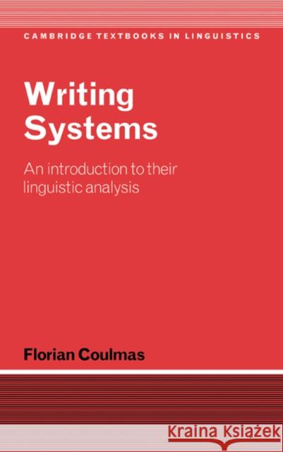 Writing Systems: An Introduction to Their Linguistic Analysis Coulmas, Florian 9780521782173