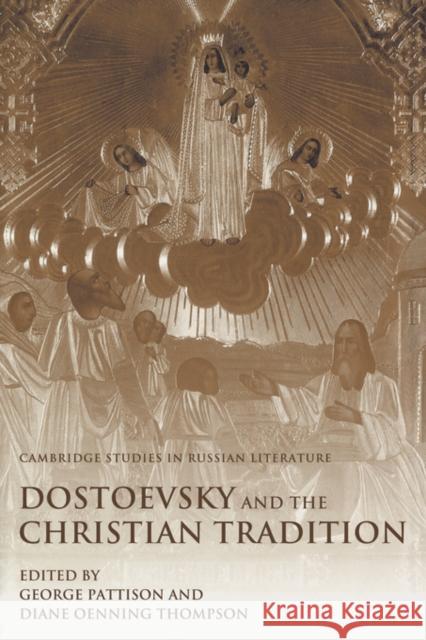 Dostoevsky and the Christian Tradition George Pattison Diane Oenning Thompson Catriona Kelly 9780521782784 Cambridge University Press