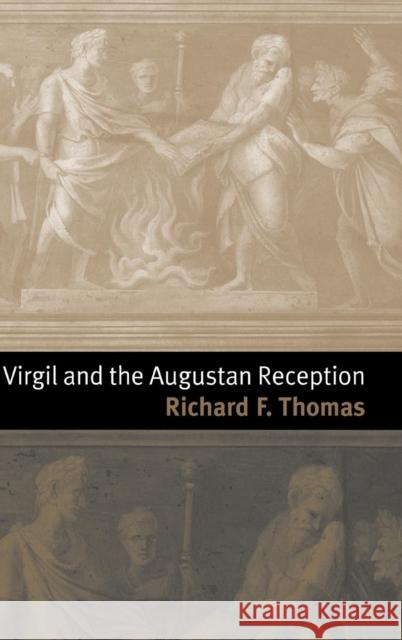 Virgil and the Augustan Reception Richard F. Thomas 9780521782883 CAMBRIDGE UNIVERSITY PRESS