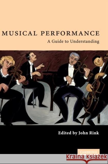 Musical Performance: A Guide to Understanding Rink, John 9780521783002 Cambridge University Press
