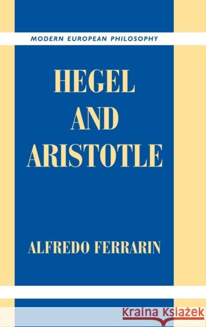 Hegel and Aristotle Alfredo Ferrarin 9780521783149 Cambridge University Press