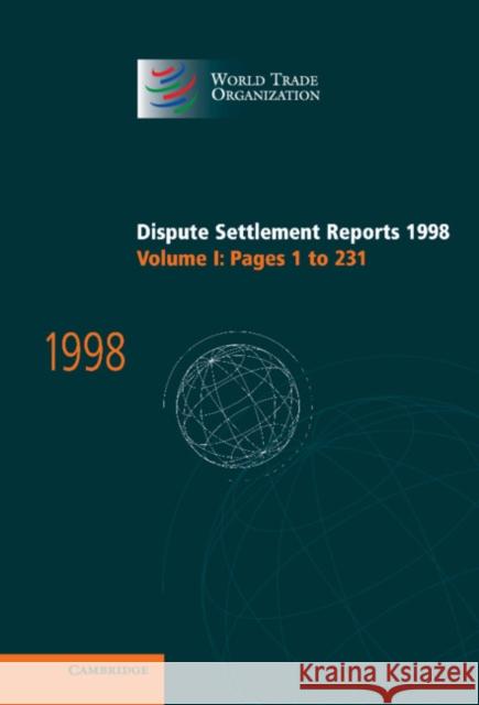 Dispute Settlement Reports 1998: Volume 1, Pages 1-231  9780521783262 CAMBRIDGE UNIVERSITY PRESS
