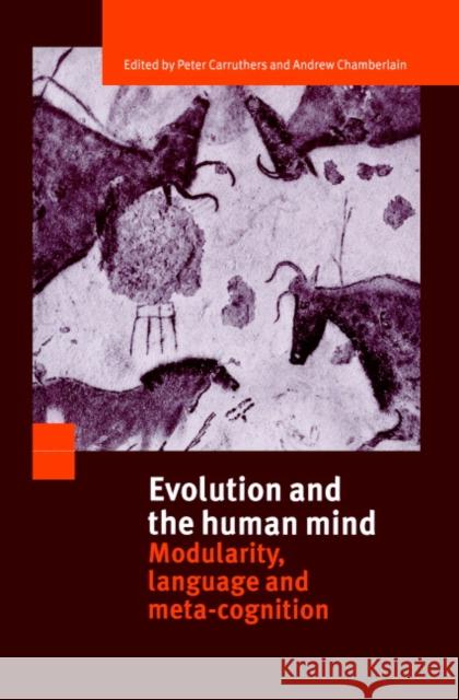 Evolution and the Human Mind: Modularity, Language and Meta-Cognition Carruthers, Peter 9780521783316 Cambridge University Press