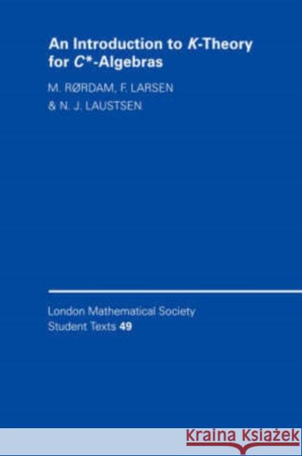 An Introduction to K-Theory for C*-Algebras Flemming Larsen M. Rrdam N. J. Laustsen 9780521783347 Cambridge University Press