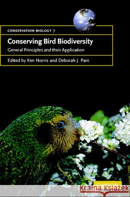 Conserving Bird Biodiversity: General Principles and Their Application Norris, Ken 9780521783408 Cambridge University Press