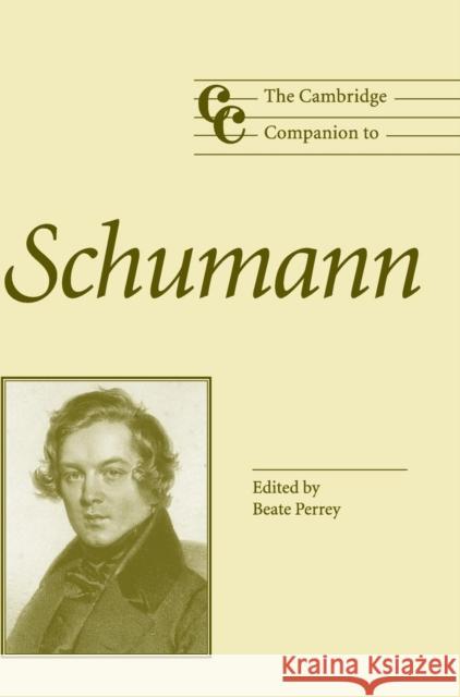 The Cambridge Companion to Schumann Beate Perrey 9780521783415 Cambridge University Press