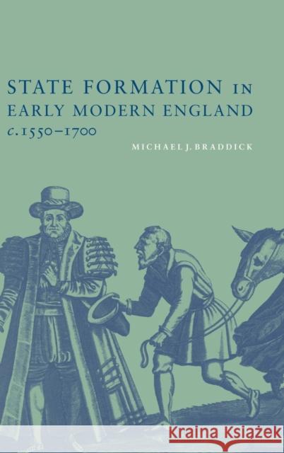 State Formation in Early Modern England, C.1550-1700 Braddick, Michael J. 9780521783460