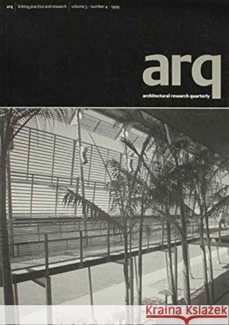 arq: Architectural Research Quarterly: Volume 3, Part 4 Peter Carolin (University of Cambridge) 9780521784276