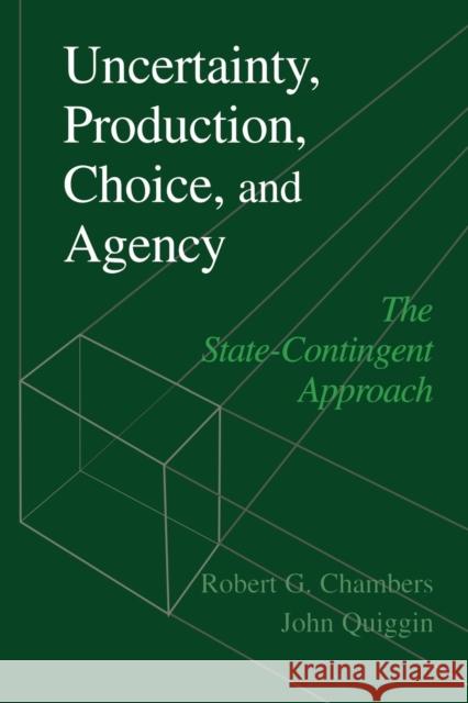 Uncertainty, Production, Choice, and Agency: The State-Contingent Approach Chambers, Robert G. 9780521785235 Cambridge University Press