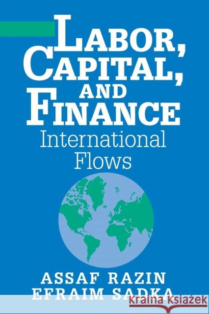 Labor, Capital, and Finance: International Flows Razin, Assaf 9780521785570