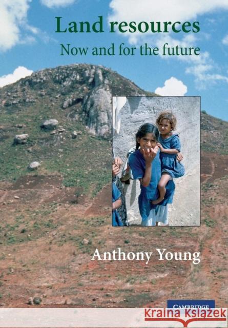 Land Resources: Now and for the Future Young, Anthony 9780521785594