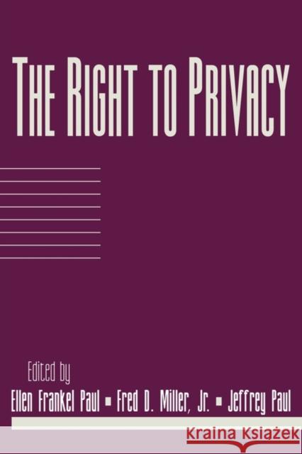 The Right to Privacy: Volume 17, Part 2 Ellen Frankel Paul Fred Dycus Miller Jeffrey Paul 9780521786218