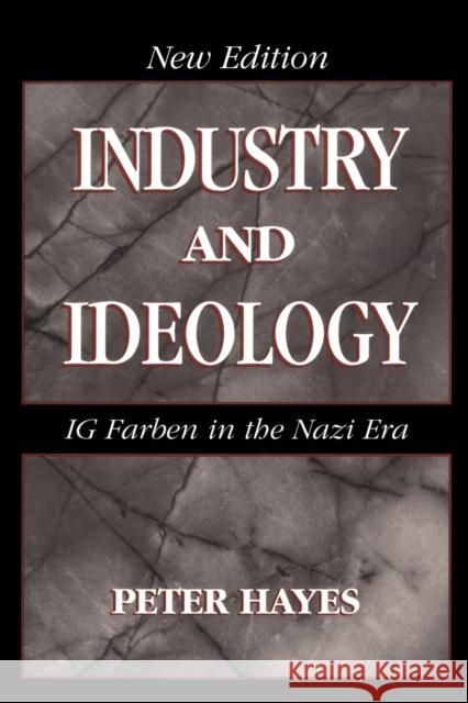 Industry and Ideology: I. G. Farben in the Nazi Era Hayes, Peter 9780521786386 0