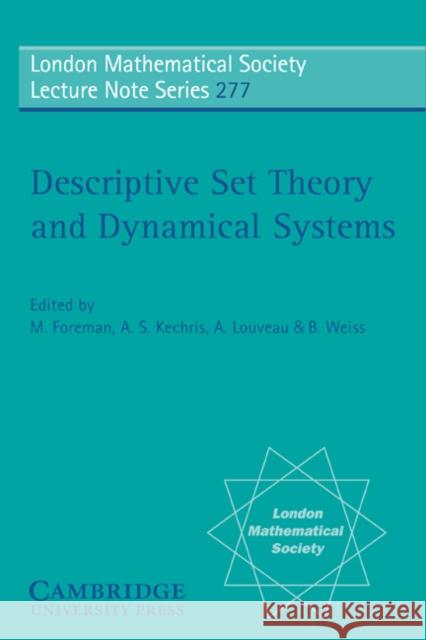 Descriptive Set Theory and Dynamical Systems A. Kechris A. Louveau M. Foreman 9780521786447