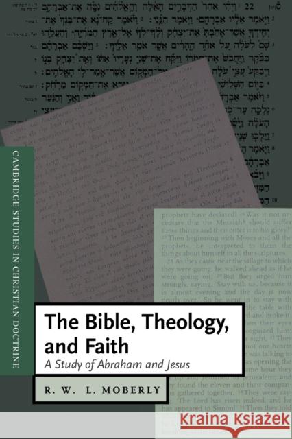 The Bible, Theology, and Faith: A Study of Abraham and Jesus Moberly, R. W. L. 9780521786461 0