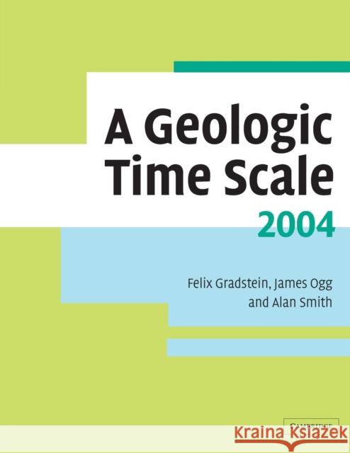 A Geologic Time Scale 2004 [With Geologic Time Scale Poster] Gradstein, Felix M. 9780521786737 0