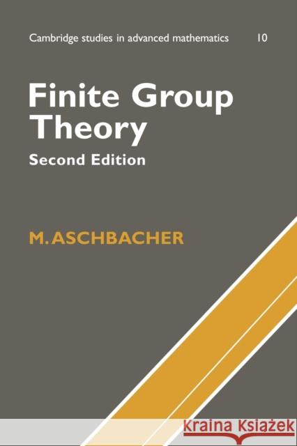 Finite Group Theory M. Aschbacher Michael Aschbacher B. Bollobas 9780521786751 Cambridge University Press