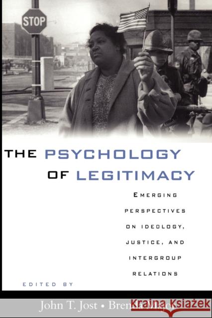 The Psychology of Legitimacy: Emerging Perspectives on Ideology, Justice, and Intergroup Relations Jost, John T. 9780521786997 Cambridge University Press