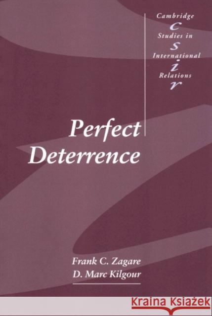 Perfect Deterrence Frank C. Zagare D. Marc Kilgour Steve Smith 9780521787130 Cambridge University Press