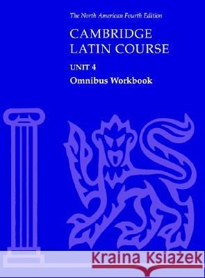 Cambridge Latin Course Unit 4 Omnibus Workbook North American Edition North American Cambridge Classics Projec 9780521787451 Cambridge University Press