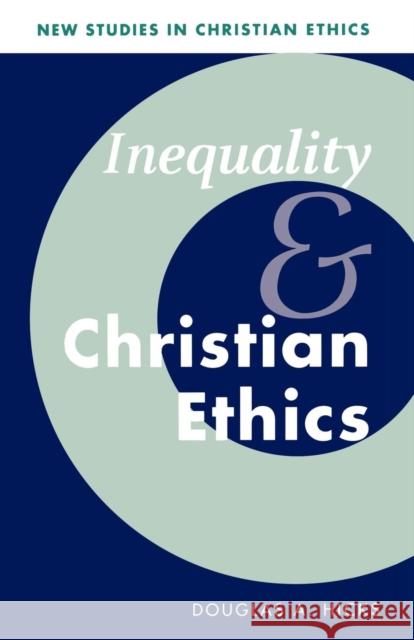 Inequality and Christian Ethics Douglas A. Hicks Stephen R. L. Clark Stanley M. Hauerwas 9780521787543