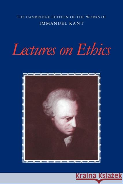 Lectures on Ethics Immanuel Kant Peter Heath Allen W. Wood 9780521788045 Cambridge University Press