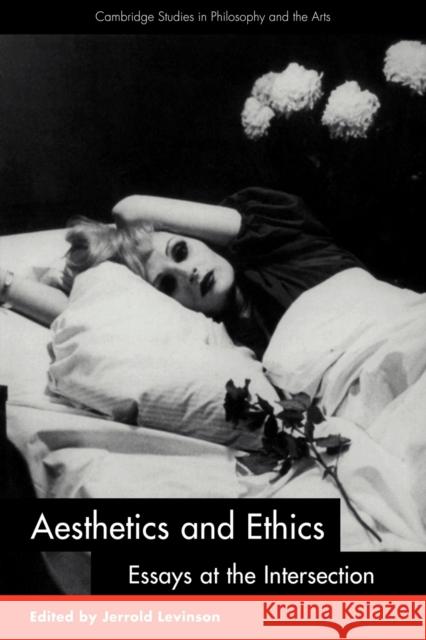 Aesthetics and Ethics: Essays at the Intersection Levinson, Jerrold 9780521788052 Cambridge University Press