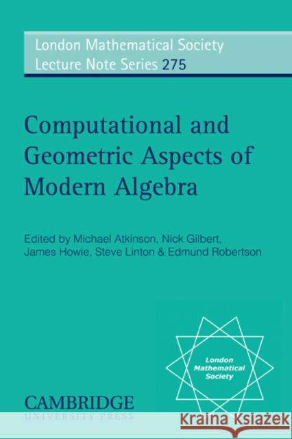 Computational and Geometric Aspects of Modern Algebra Nick Gilbert Michael Atkinson Steven J. Linton 9780521788892 Cambridge University Press