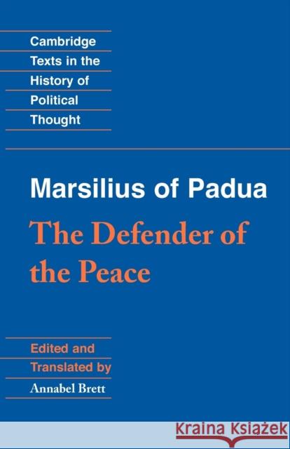 Marsilius of Padua: The Defender of the Peace Annabel Brett 9780521789110 Cambridge University Press