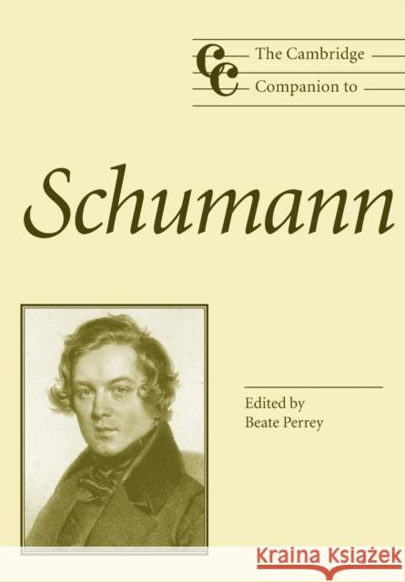 The Cambridge Companion to Schumann Beate Perrey 9780521789509