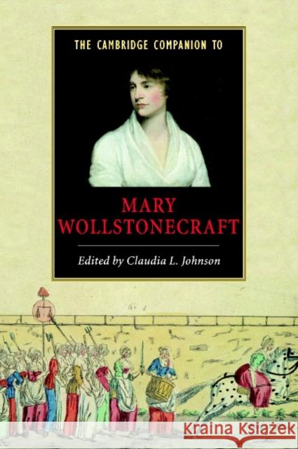 The Cambridge Companion to Mary Wollstonecraft Claudia L. Johnson 9780521789523