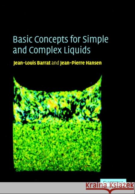 Basic Concepts for Simple and Complex Liquids Jean-Louis Barrat Jean-Pierre Hansen 9780521789530 Cambridge University Press