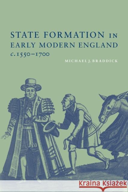 State Formation in Early Modern England, C.1550-1700 Braddick, Michael J. 9780521789554 Cambridge University Press