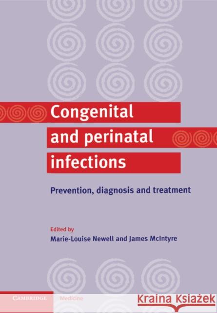 Congenital and Perinatal Infections: Prevention, Diagnosis and Treatment Newell, Marie-Louise 9780521789790 Cambridge University Press