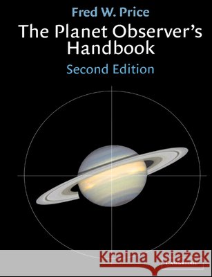 The Planet Observer's Handbook Fred William Price John E. Westfall 9780521789813