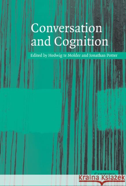 Conversation and Cognition Hedwig Te Molder Hedwig T Jonathan Potter 9780521790208