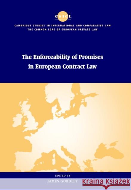 The Enforceability of Promises in European Contract Law James Gordley Mauro Bussani Ugo Mattei 9780521790215 Cambridge University Press